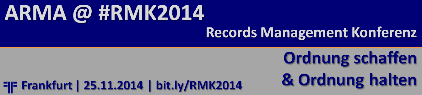 ARMA auf der Records Management Konferenz 2014 ARMA auf der Records Management Konferenz 2014